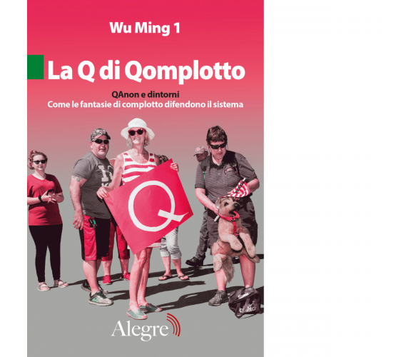 La Q di Qomplotto di Wu Ming 1 - Edizioni alegre, 2021