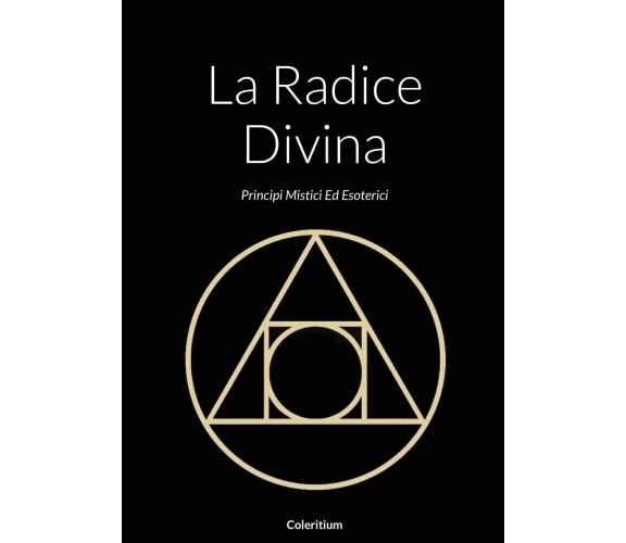 La Radice Divina - Coleritium - Lulu.com, 2021