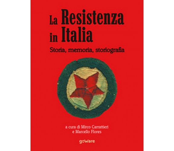 La Resistenza in Italia. Storia, memoria, storiografia