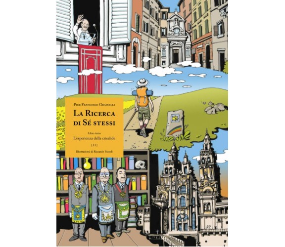 La Ricerca Di Sé Stessi Libro Terzo { II } di Pier Grasselli,  2020,  Indipenden