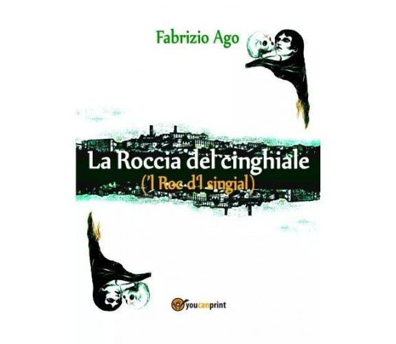 La Roccia del cinghiale di Fabrizio Ago, 2023, Youcanprint