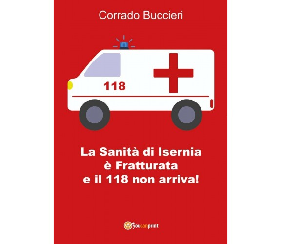 La Sanità di Isernia è Fratturata e il 118 non arriva! di Corrado Buccieri,  201