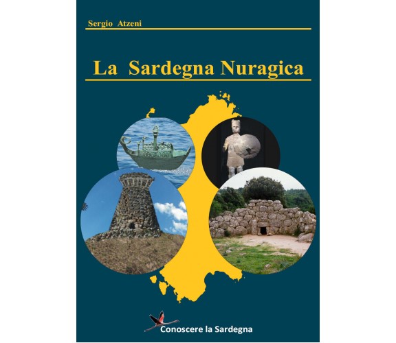 La Sardegna Nuragica - Storia della grande civiltà dell’età del bronzo di Sergio