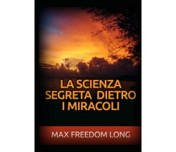 La Scienza segreta dietro i Miracoli - Max Freedom Long -StreetLib, 2021