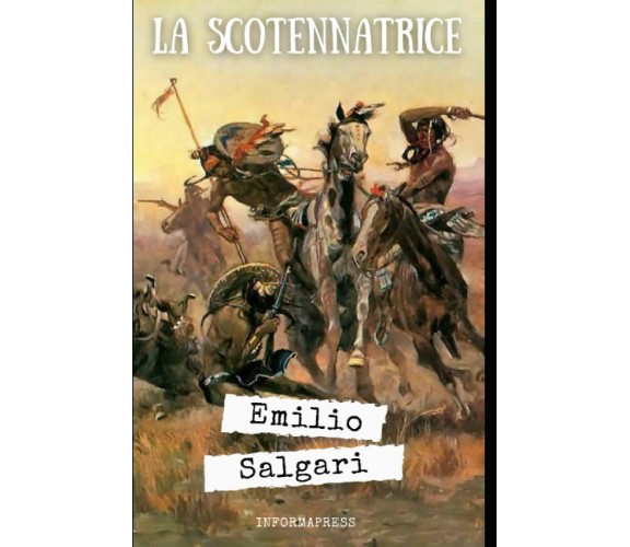 La Scotennatrice Secondo Romanzo Del Ciclo Del West Di Emilio Salgari + Piccola 