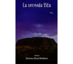 La Seconda Vita di Giovanna Weidmann-silvani,  2021,  Indipendently Published