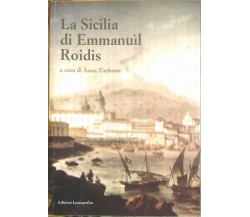 La Sicilia di Emmanuìl Roidis - Anna Zimbone ( A Cura),  2015,  Lussografica