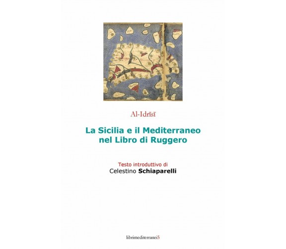 La Sicilia e il Mediterraneo nel libro di Ruggero - Al-Idrisi,  2015