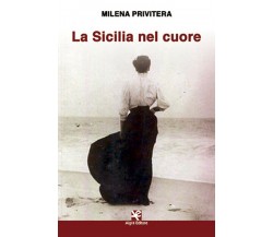 La Sicilia nel cuore	 di Milena Privitera,  Algra Editore