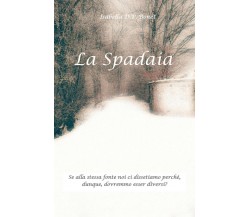 La Spadaia	 di Isabella D.p. Bonet,  2019,  Youcanprint