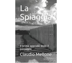 La Spiaggia Il primo approdo dopo il passaggio di Claudio Mellone,  2021,  Indip