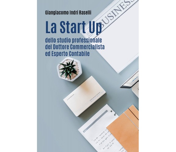 La Start Up dello Studio Professionale del Dottore Commercialista ed Esperto Con