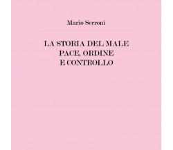 La Storia del Male Pace, Ordine e Controllo	 di La Storia Del Male Pace, Ordine 