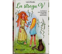 La Strega V. La storia di una vera strega e della sua apprendista di Laura Nove