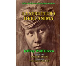 La Struttura Dell'Anima -  Jeffrey Wolf Green - CreateSpace, 2016