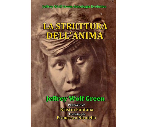 La Struttura Dell'Anima -  Jeffrey Wolf Green - CreateSpace, 2016