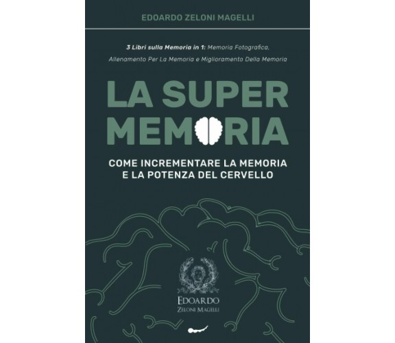 La Super Memoria: 3 Libri sulla Memoria in 1: Memoria Fotografica, Allenamento p