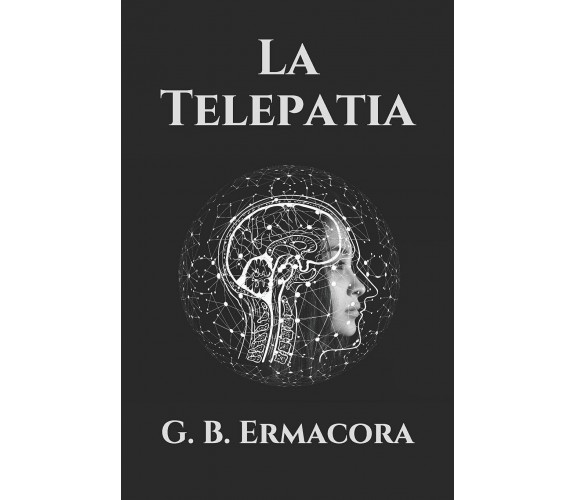 La Telepatia di G B Ermacora,  2020,  Independently Published