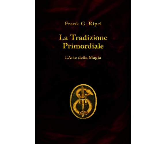 La Tradizione Primordiale di Frank G. Ripel,  2020,  Indipendently Published