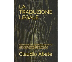 La Traduzione Legale Testi Tradotti e Annotati Tecniche Di Ricerca e Analisi Lin