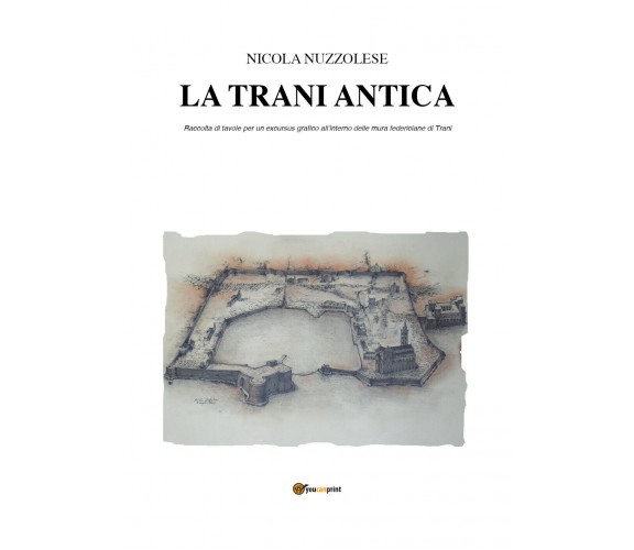 La Trani antica di Nicola Nuzzolese,  2021,  Youcanprint