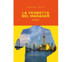 La Vendetta del Manager	 di Massimo Gallo,  2017,  Youcanprint