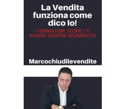 La Vendita funziona come dico Io di Marcochiudilevendite,  2022,  Youcanprint