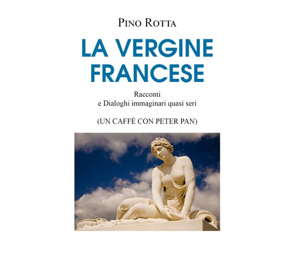 La Vergine francese di Pino Rotta,  2022,  Youcanprint