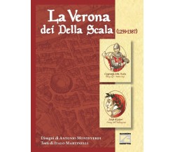 La Verona dei Della Scala (1259-1387) di Italo Martinelli, 2021, Edizioni03