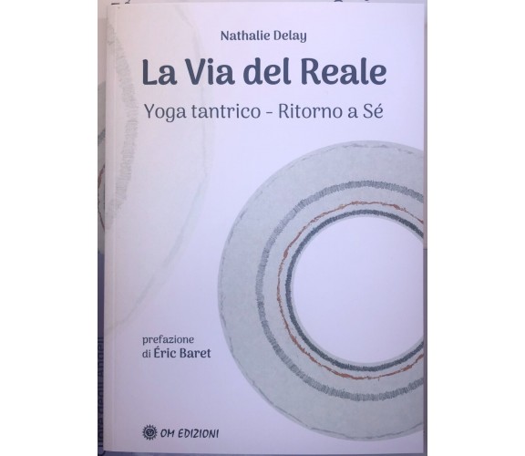  La Via Del Reale di Natalie Delay, 2023, Om Edizioni