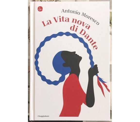 La Vita Nova di Dante di Antonio Moresco, 2021, Il Saggiatore