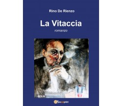 La Vitaccia	 di Rino De Rienzo,  2019,  Youcanprint