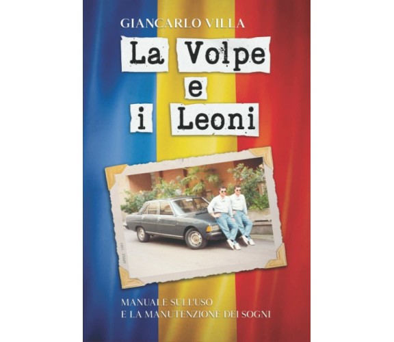 La Volpe e i Leoni: Manuale sull’uso e la manutenzione dei sogni di Giancarlo Vi