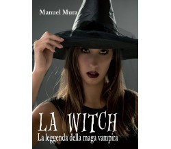 La Witch - La leggenda della maga vampira	 di Manuel Mura,  2017,  Youcanprint