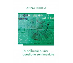 La balbuzie è una questione sentimentale di Anna Judica,  2021,  Youcanprint