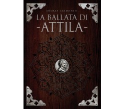 La ballata di Attila	 di Andrea Cremonesi,  2018,  Youcanprint