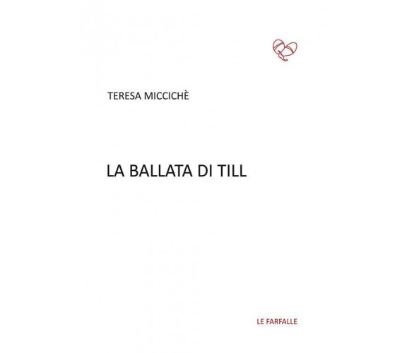 La ballata di Till di Teresa Miccichè,  2017,  Edizioni Le Farfalle