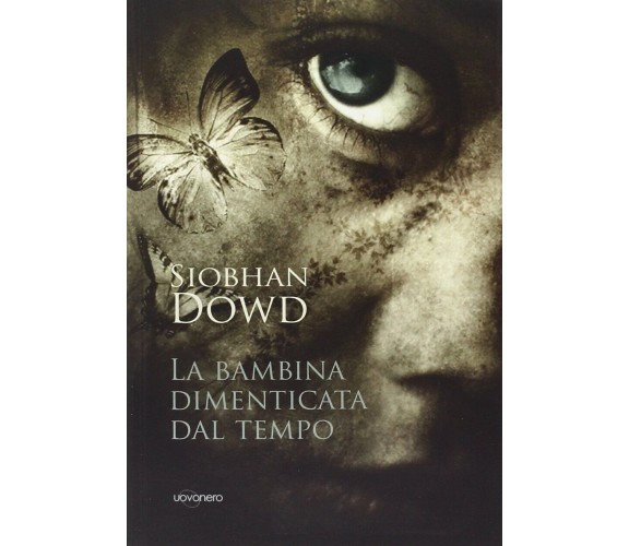 La bambina dimenticata dal tempo di Siobhan Dowd, 2012, Uovonero