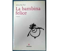 La bambina felice - Silvia Dai Prà,  2007,  Gremese - L 