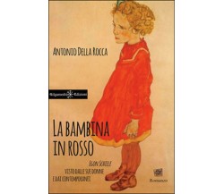 La bambina in rosso. Egon Schiele visto dalle sue donne e dai contemporanei