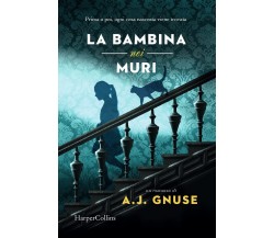 La bambina nei muri - A. J. Gnuse - HarperCollins, 2022