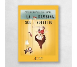 La bambina sul soffitto. Ediz. illustrata di Fran Bambust, 2022, Errekappa