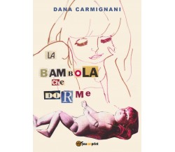 La bambola che dorme	 di Dana Carmignani,  2019,  Youcanprint