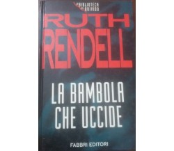 La bambola che uccide - i Ruth Rendell -  Fabbri , 1994 - C