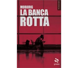 La banca rotta	 di Moburg,  2016,  Goware