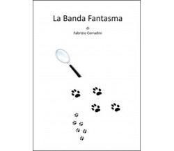 La banda fantasma	 di Fabrizio Corradini,  2014,  Youcanprint