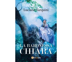 La baronessa chiara	 di Luciano Tarquini,  2017,  Youcanprint