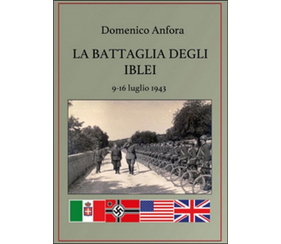 La battaglia degli Iblei. 9-16 luglio 1943, Domenico Anfora,  2016,  Youcanprint