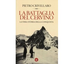 La battaglia del Cervino - Pietro Crivellaro - Laterza, 2016