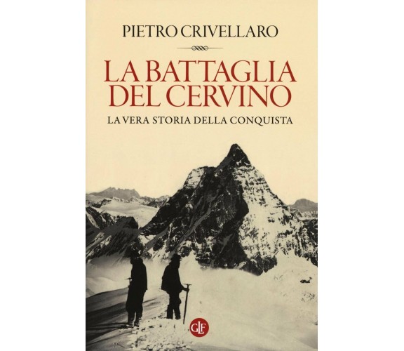 La battaglia del Cervino - Pietro Crivellaro - Laterza, 2016